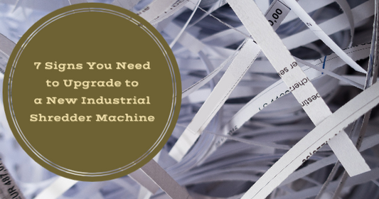 7 Signs You Need to Upgrade to a New Industrial Shredder Machine