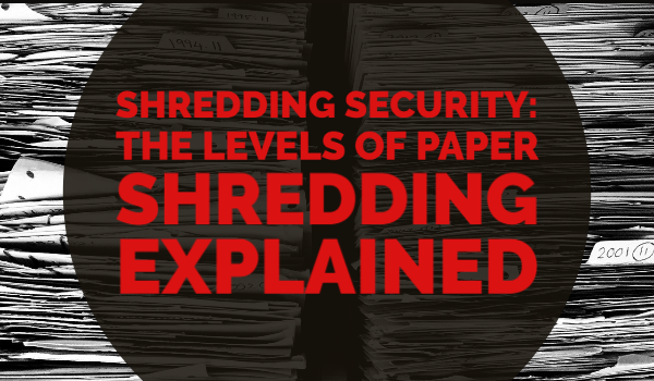 Shredding Security: The Levels of Paper Shredding Explained